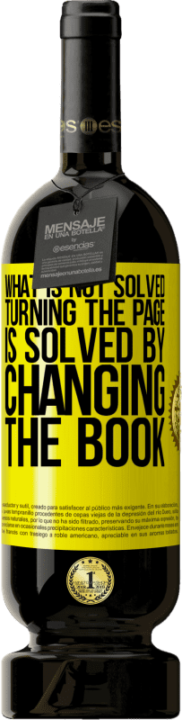 49,95 € Free Shipping | Red Wine Premium Edition MBS® Reserve What is not solved turning the page, is solved by changing the book Yellow Label. Customizable label Reserve 12 Months Harvest 2016 Tempranillo