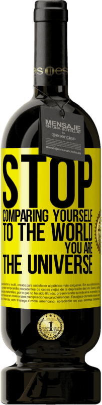 49,95 € Free Shipping | Red Wine Premium Edition MBS® Reserve Stop comparing yourself to the world, you are the universe Yellow Label. Customizable label Reserve 12 Months Harvest 2015 Tempranillo