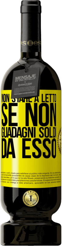 49,95 € Spedizione Gratuita | Vino rosso Edizione Premium MBS® Riserva Non stare a letto se non guadagni soldi da esso Etichetta Gialla. Etichetta personalizzabile Riserva 12 Mesi Raccogliere 2016 Tempranillo