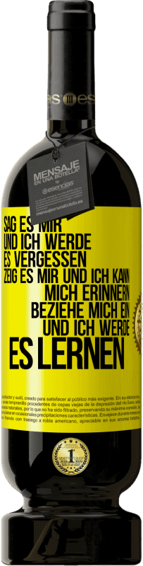 49,95 € Kostenloser Versand | Rotwein Premium Ausgabe MBS® Reserve Sag es mir und ich werde es vergessen. Zeig es mir und ich kann mich erinnern. Beziehe mich ein und ich werde es lernen Gelbes Etikett. Anpassbares Etikett Reserve 12 Monate Ernte 2015 Tempranillo