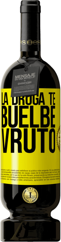 49,95 € 免费送货 | 红酒 高级版 MBS® 预订 La droga te buelbe vruto 黄色标签. 可自定义的标签 预订 12 个月 收成 2016 Tempranillo