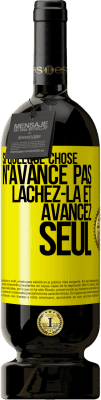 49,95 € Envoi gratuit | Vin rouge Édition Premium MBS® Réserve Si quelque chose n'avance pas lâchez-la et avancez seul Étiquette Jaune. Étiquette personnalisable Réserve 12 Mois Récolte 2015 Tempranillo