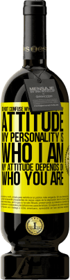 49,95 € Free Shipping | Red Wine Premium Edition MBS® Reserve Do not confuse my personality with my attitude. My personality is who I am. My attitude depends on who you are Yellow Label. Customizable label Reserve 12 Months Harvest 2015 Tempranillo