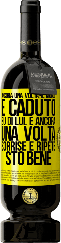 49,95 € Spedizione Gratuita | Vino rosso Edizione Premium MBS® Riserva Ancora una volta, il mondo è caduto su di lui. E ancora una volta, sorrise e ripeté Sto bene Etichetta Gialla. Etichetta personalizzabile Riserva 12 Mesi Raccogliere 2015 Tempranillo