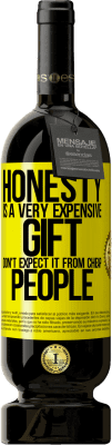 49,95 € Free Shipping | Red Wine Premium Edition MBS® Reserve Honesty is a very expensive gift. Don't expect it from cheap people Yellow Label. Customizable label Reserve 12 Months Harvest 2016 Tempranillo