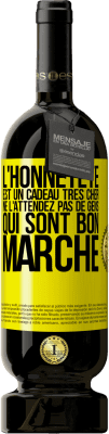 49,95 € Envoi gratuit | Vin rouge Édition Premium MBS® Réserve L'honnêteté est un cadeau très cher. Ne l'attendez pas de gens qui sont bon marché Étiquette Jaune. Étiquette personnalisable Réserve 12 Mois Récolte 2016 Tempranillo