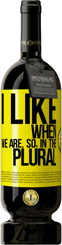 49,95 € 送料無料 | 赤ワイン プレミアム版 MBS® 予約する 私たちがいるときが好きです。だから、複数形で 黄色のラベル. カスタマイズ可能なラベル 予約する 12 月 収穫 2016 Tempranillo