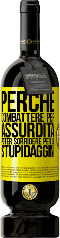 49,95 € Spedizione Gratuita | Vino rosso Edizione Premium MBS® Riserva Perché combattere per assurdità poter sorridere per le stupidaggini Etichetta Gialla. Etichetta personalizzabile Riserva 12 Mesi Raccogliere 2015 Tempranillo