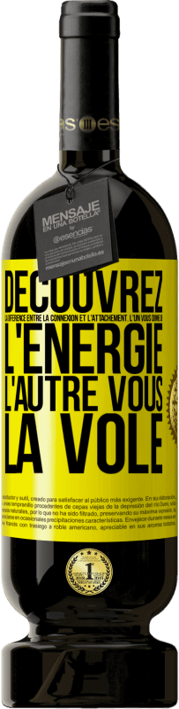 49,95 € Envoi gratuit | Vin rouge Édition Premium MBS® Réserve Découvrez la différence entre la connexion et l'attachement. L'un vous donne de l'énergie, l'autre vous la vole Étiquette Jaune. Étiquette personnalisable Réserve 12 Mois Récolte 2016 Tempranillo