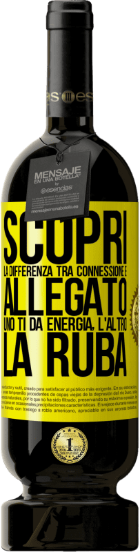 49,95 € Spedizione Gratuita | Vino rosso Edizione Premium MBS® Riserva Scopri la differenza tra connessione e allegato. Uno ti dà energia, l'altro la ruba Etichetta Gialla. Etichetta personalizzabile Riserva 12 Mesi Raccogliere 2015 Tempranillo