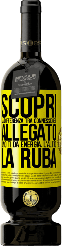 49,95 € Spedizione Gratuita | Vino rosso Edizione Premium MBS® Riserva Scopri la differenza tra connessione e allegato. Uno ti dà energia, l'altro la ruba Etichetta Gialla. Etichetta personalizzabile Riserva 12 Mesi Raccogliere 2016 Tempranillo