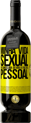 49,95 € Envio grátis | Vinho tinto Edição Premium MBS® Reserva Minha vida sexual foi cancelada devido à falta de pessoal Etiqueta Amarela. Etiqueta personalizável Reserva 12 Meses Colheita 2014 Tempranillo