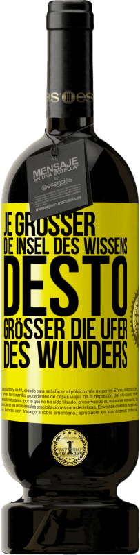 49,95 € Kostenloser Versand | Rotwein Premium Ausgabe MBS® Reserve Je größer die Insel des Wissens, desto größer die Ufer des Wunders Gelbes Etikett. Anpassbares Etikett Reserve 12 Monate Ernte 2015 Tempranillo