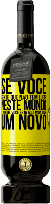 49,95 € Envio grátis | Vinho tinto Edição Premium MBS® Reserva Se você sente que não tem lugar neste mundo, é porque você está aqui para criar um novo Etiqueta Amarela. Etiqueta personalizável Reserva 12 Meses Colheita 2016 Tempranillo