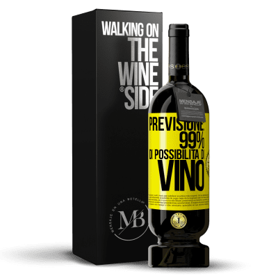 «Previsione: 99% di possibilità di vino» Edizione Premium MBS® Riserva