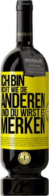 49,95 € Kostenloser Versand | Rotwein Premium Ausgabe MBS® Reserve Ich bin nicht wie die anderen, und du wirst es merken Gelbes Etikett. Anpassbares Etikett Reserve 12 Monate Ernte 2014 Tempranillo