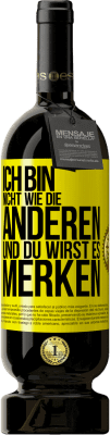 49,95 € Kostenloser Versand | Rotwein Premium Ausgabe MBS® Reserve Ich bin nicht wie die anderen, und du wirst es merken Gelbes Etikett. Anpassbares Etikett Reserve 12 Monate Ernte 2016 Tempranillo
