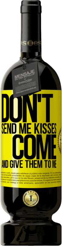49,95 € 免费送货 | 红酒 高级版 MBS® 预订 不要寄给我吻，你来把它们给我 黄色标签. 可自定义的标签 预订 12 个月 收成 2015 Tempranillo