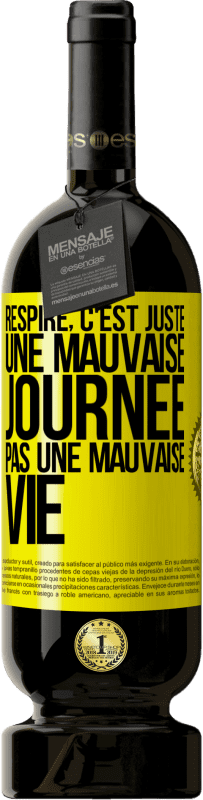 49,95 € Envoi gratuit | Vin rouge Édition Premium MBS® Réserve Respire, c'est juste une mauvaise journée, pas une mauvaise vie Étiquette Jaune. Étiquette personnalisable Réserve 12 Mois Récolte 2016 Tempranillo