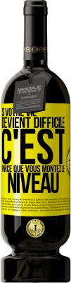 49,95 € Envoi gratuit | Vin rouge Édition Premium MBS® Réserve Si votre vie devient difficile c'est parce que vous montez le niveau Étiquette Jaune. Étiquette personnalisable Réserve 12 Mois Récolte 2014 Tempranillo