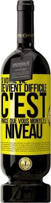 49,95 € Envoi gratuit | Vin rouge Édition Premium MBS® Réserve Si votre vie devient difficile c'est parce que vous montez le niveau Étiquette Jaune. Étiquette personnalisable Réserve 12 Mois Récolte 2016 Tempranillo