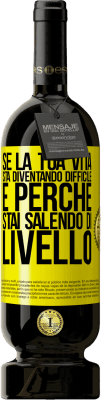 49,95 € Spedizione Gratuita | Vino rosso Edizione Premium MBS® Riserva Se la tua vita sta diventando difficile, è perché stai salendo di livello Etichetta Gialla. Etichetta personalizzabile Riserva 12 Mesi Raccogliere 2014 Tempranillo