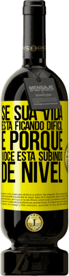 49,95 € Envio grátis | Vinho tinto Edição Premium MBS® Reserva Se sua vida está ficando difícil, é porque você está subindo de nível Etiqueta Amarela. Etiqueta personalizável Reserva 12 Meses Colheita 2016 Tempranillo