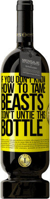 49,95 € Free Shipping | Red Wine Premium Edition MBS® Reserve If you don't know how to tame beasts don't untie this bottle Yellow Label. Customizable label Reserve 12 Months Harvest 2013 Tempranillo