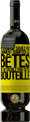 49,95 € Envoi gratuit | Vin rouge Édition Premium MBS® Réserve Si vous ne savez pas comment dompter les bêtes, ne détachez pas cette bouteille Étiquette Jaune. Étiquette personnalisable Réserve 12 Mois Récolte 2015 Tempranillo