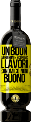 49,95 € Spedizione Gratuita | Vino rosso Edizione Premium MBS® Riserva Un buon lavoro non è economico. Il lavoro economico non è buono Etichetta Gialla. Etichetta personalizzabile Riserva 12 Mesi Raccogliere 2014 Tempranillo