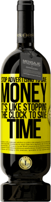 49,95 € Free Shipping | Red Wine Premium Edition MBS® Reserve Stop advertising to save money, it's like stopping the clock to save time Yellow Label. Customizable label Reserve 12 Months Harvest 2016 Tempranillo