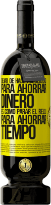 49,95 € Envío gratis | Vino Tinto Edición Premium MBS® Reserva Dejar de hacer publicidad para ahorrar dinero, es como parar el reloj para ahorrar tiempo Etiqueta Amarilla. Etiqueta personalizable Reserva 12 Meses Cosecha 2016 Tempranillo