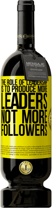 49,95 € Free Shipping | Red Wine Premium Edition MBS® Reserve The role of leadership is to produce more leaders, not more followers Yellow Label. Customizable label Reserve 12 Months Harvest 2016 Tempranillo