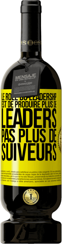 49,95 € Envoi gratuit | Vin rouge Édition Premium MBS® Réserve Le rôle du leadership est de produire plus de leaders pas plus de suiveurs Étiquette Jaune. Étiquette personnalisable Réserve 12 Mois Récolte 2016 Tempranillo