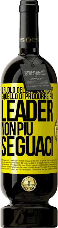 49,95 € Spedizione Gratuita | Vino rosso Edizione Premium MBS® Riserva Il ruolo della leadership è quello di produrre più leader, non più seguaci Etichetta Gialla. Etichetta personalizzabile Riserva 12 Mesi Raccogliere 2015 Tempranillo