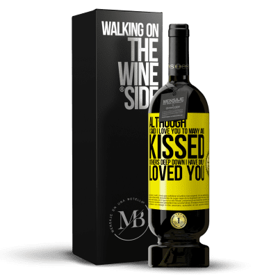 «Although I said I love you to many and kissed others, deep down I have only loved you» Premium Edition MBS® Reserve