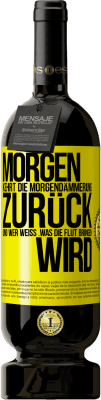 49,95 € Kostenloser Versand | Rotwein Premium Ausgabe MBS® Reserve Morgen kehrt die Morgendämmerung zurück und wer weiß .was die Flut bringen wird Gelbes Etikett. Anpassbares Etikett Reserve 12 Monate Ernte 2015 Tempranillo