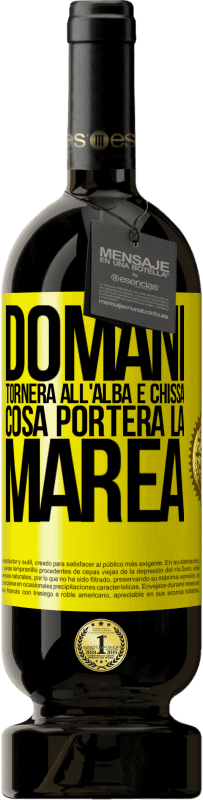 49,95 € Spedizione Gratuita | Vino rosso Edizione Premium MBS® Riserva Domani tornerà all'alba e chissà cosa porterà la marea Etichetta Gialla. Etichetta personalizzabile Riserva 12 Mesi Raccogliere 2016 Tempranillo