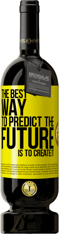 49,95 € Free Shipping | Red Wine Premium Edition MBS® Reserve The best way to predict the future is to create it Yellow Label. Customizable label Reserve 12 Months Harvest 2015 Tempranillo