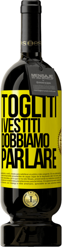 49,95 € Spedizione Gratuita | Vino rosso Edizione Premium MBS® Riserva Togliti i vestiti, dobbiamo parlare Etichetta Gialla. Etichetta personalizzabile Riserva 12 Mesi Raccogliere 2015 Tempranillo