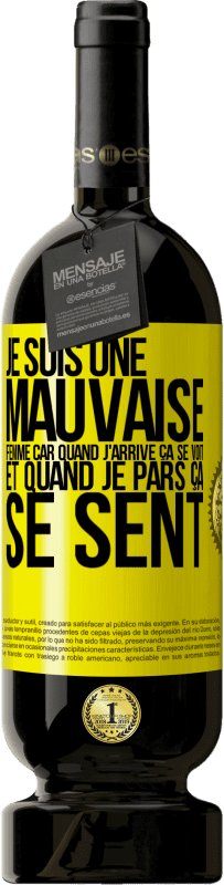 49,95 € Envoi gratuit | Vin rouge Édition Premium MBS® Réserve Je suis une mauvaise femme car quand j'arrive ça se voit et quand je pars ça se sent Étiquette Jaune. Étiquette personnalisable Réserve 12 Mois Récolte 2015 Tempranillo