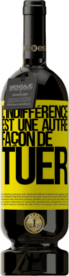 49,95 € Envoi gratuit | Vin rouge Édition Premium MBS® Réserve L'indifférence est une autre façon de tuer Étiquette Jaune. Étiquette personnalisable Réserve 12 Mois Récolte 2015 Tempranillo