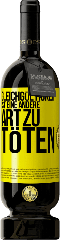49,95 € Kostenloser Versand | Rotwein Premium Ausgabe MBS® Reserve Gleichgültigkeit ist eine andere Art zu töten Gelbes Etikett. Anpassbares Etikett Reserve 12 Monate Ernte 2016 Tempranillo