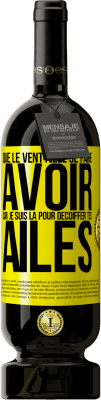 49,95 € Envoi gratuit | Vin rouge Édition Premium MBS® Réserve Que le vent aille se faire avoir, car je suis là pour décoiffer tes ailes Étiquette Jaune. Étiquette personnalisable Réserve 12 Mois Récolte 2016 Tempranillo