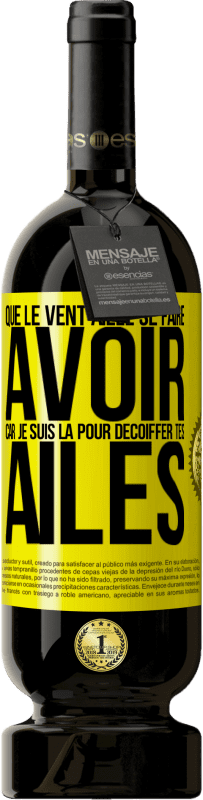 49,95 € Envoi gratuit | Vin rouge Édition Premium MBS® Réserve Que le vent aille se faire avoir, car je suis là pour décoiffer tes ailes Étiquette Jaune. Étiquette personnalisable Réserve 12 Mois Récolte 2015 Tempranillo