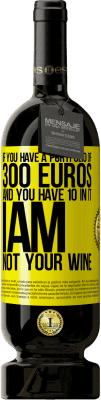 49,95 € 送料無料 | 赤ワイン プレミアム版 MBS® 予約する 300ユーロのポートフォリオがあり、10のポートフォリオがある場合、私はあなたのワインではありません 黄色のラベル. カスタマイズ可能なラベル 予約する 12 月 収穫 2016 Tempranillo