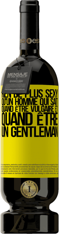 49,95 € Envoi gratuit | Vin rouge Édition Premium MBS® Réserve Rien de plus sexy qu'un homme qui sait quand être vulgaire et quand être un gentleman Étiquette Jaune. Étiquette personnalisable Réserve 12 Mois Récolte 2015 Tempranillo