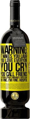 49,95 € Free Shipping | Red Wine Premium Edition MBS® Reserve Warning: it makes you laugh, you love everyone, you cry, you call friends, you speak other languages, erotic dance, I'm fine Yellow Label. Customizable label Reserve 12 Months Harvest 2016 Tempranillo