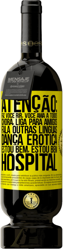 49,95 € Envio grátis | Vinho tinto Edição Premium MBS® Reserva Atenção: faz você rir, você ama a todos, chora, liga para amigos, fala outras línguas, dança erótica, estou bem, estou bem, Etiqueta Amarela. Etiqueta personalizável Reserva 12 Meses Colheita 2016 Tempranillo