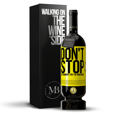 «Don't stop the moment for the indecisions» Premium Edition MBS® Reserve